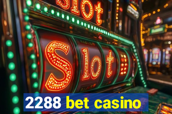 2288 bet casino